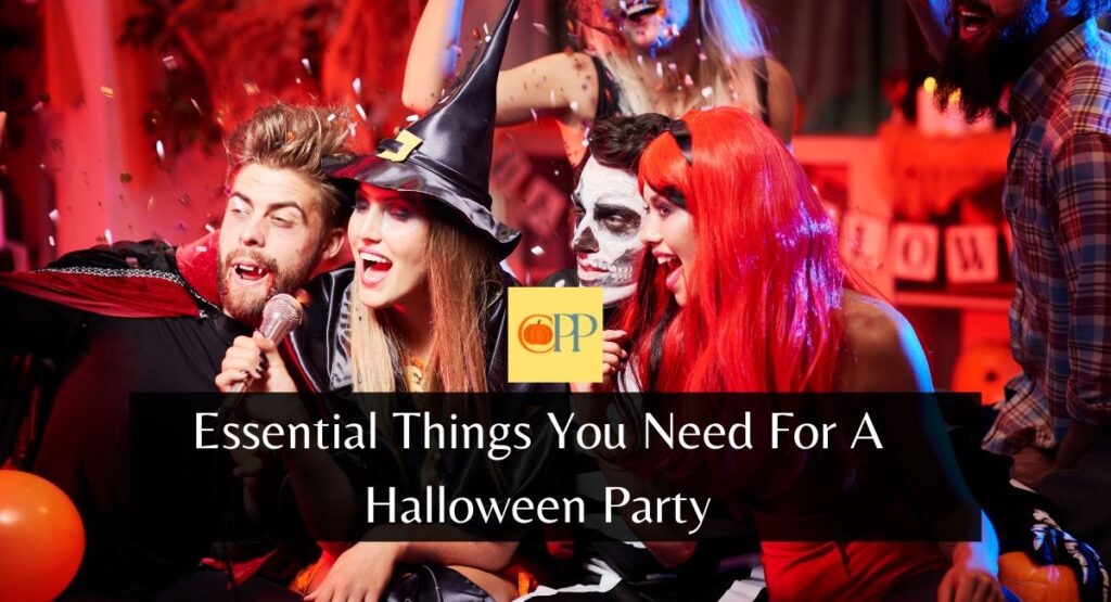 Essential Things You Need For A Halloween Party