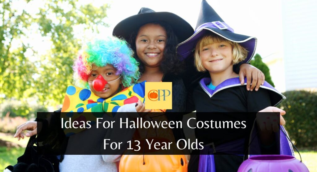 Ideas For Halloween Costumes For 13 Year Olds