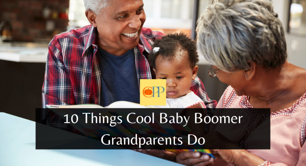 10 Things Cool Baby Boomer Grandparents Do