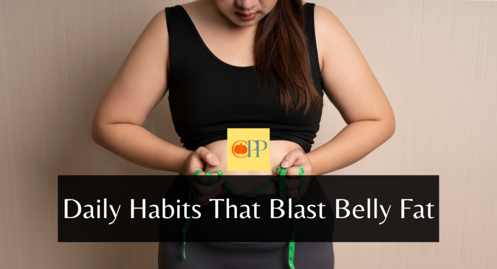 Daily Habits That Blast Belly Fat