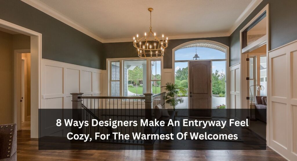 8 Ways Designers Make An Entryway Feel Cozy, For The Warmest Of Welcomes
