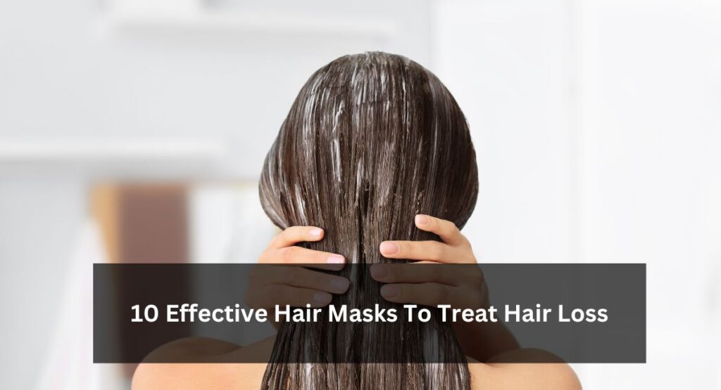 10 Effective Hair Masks To Treat Hair Loss