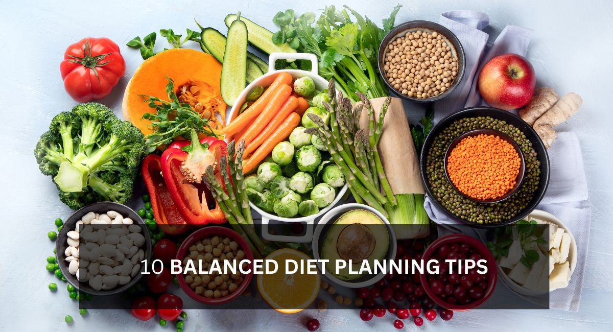9 BALANCED DIET PLANNING TIPS