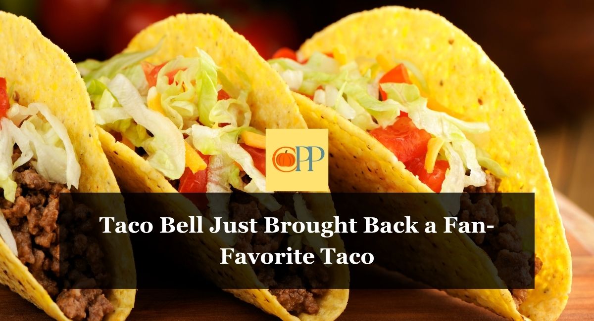 Taco Bell Just Brought Back a Fan-Favorite Taco
