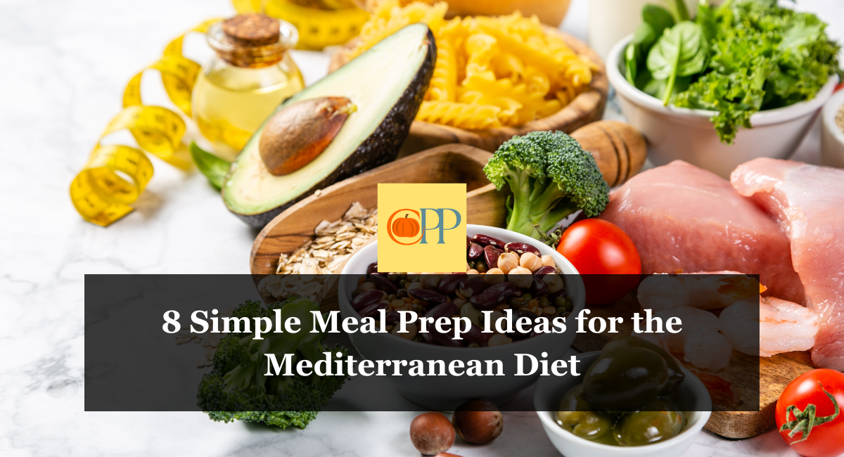 8 Simple Meal Prep Ideas for the Mediterranean Diet