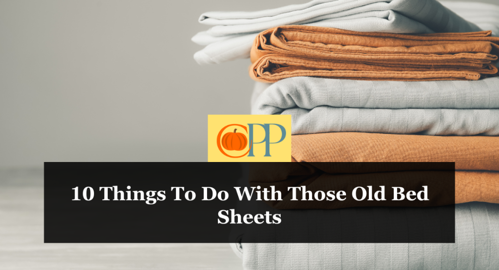 10 Things To Do With Those Old Bed Sheets