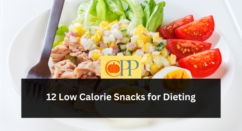 12 Low Calorie Snacks for Dieting
