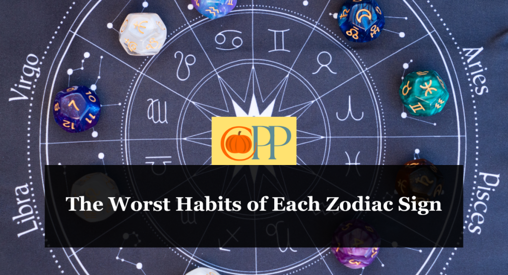 The Worst Habits of Each Zodiac Sign
