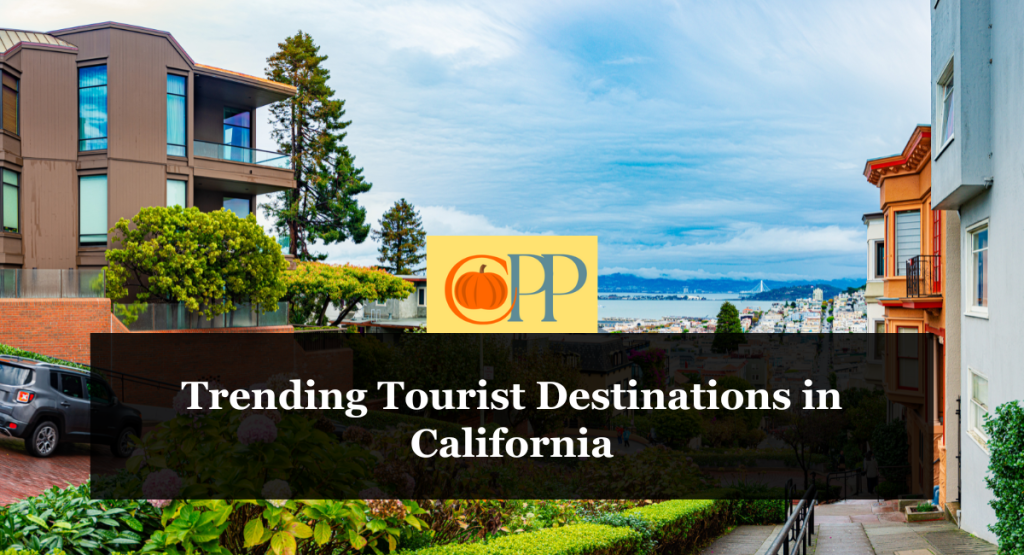 Trending Tourist Destinations in California